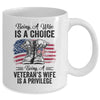 Being A Wife Is A Choice Being A Veterans Wife Is Privilege Mug Coffee Mug | Teecentury.com