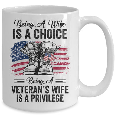 Being A Wife Is A Choice Being A Veterans Wife Is Privilege Mug Coffee Mug | Teecentury.com