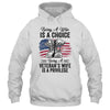 Being A Wife Is A Choice Being A Veterans Wife Is Privilege T-Shirt & Hoodie | Teecentury.com