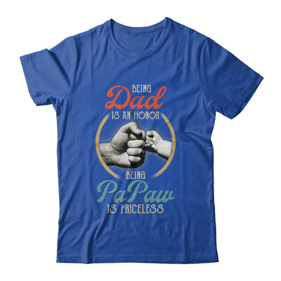 Being Dad Is An Honor Being PaPaw Is Priceless T-Shirt & Hoodie | Teecentury.com