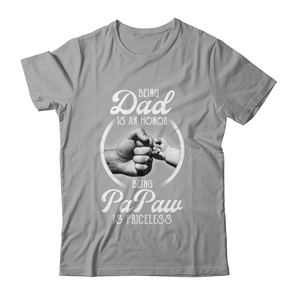 Being Dad Is An Honor Being PaPaw Is Priceless Fathers Day T-Shirt & Hoodie | Teecentury.com