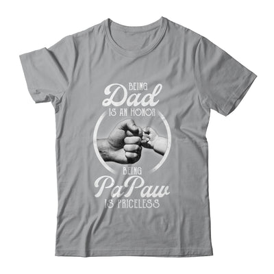Being Dad Is An Honor Being PaPaw Is Priceless Fathers Day T-Shirt & Hoodie | Teecentury.com