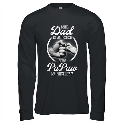 Being Dad Is An Honor Being PaPaw Is Priceless Fathers Day T-Shirt & Hoodie | Teecentury.com