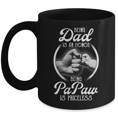 Being Dad Is An Honor Being PaPaw Is Priceless Fathers Day Mug Coffee Mug | Teecentury.com