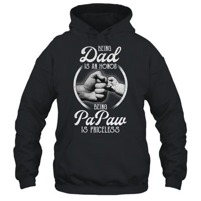 Being Dad Is An Honor Being PaPaw Is Priceless Fathers Day T-Shirt & Hoodie | Teecentury.com