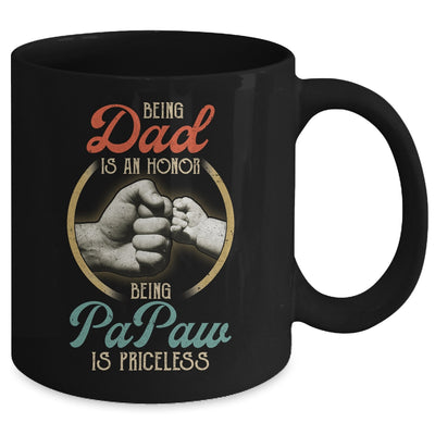Being Dad Is An Honor Being PaPaw Is Priceless Mug Coffee Mug | Teecentury.com