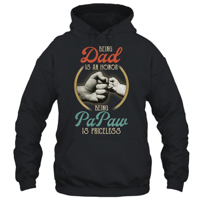 Being Dad Is An Honor Being PaPaw Is Priceless T-Shirt & Hoodie | Teecentury.com