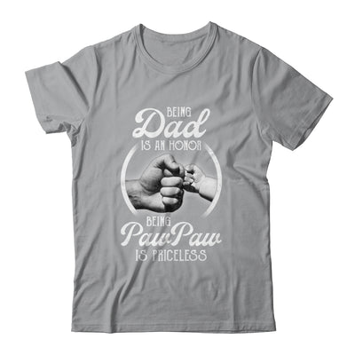 Being Dad Is An Honor Being PawPaw Is Priceless Fathers Day T-Shirt & Hoodie | Teecentury.com