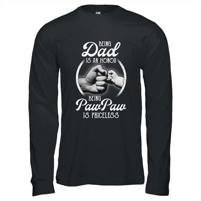 Being Dad Is An Honor Being PawPaw Is Priceless Fathers Day T-Shirt & Hoodie | Teecentury.com