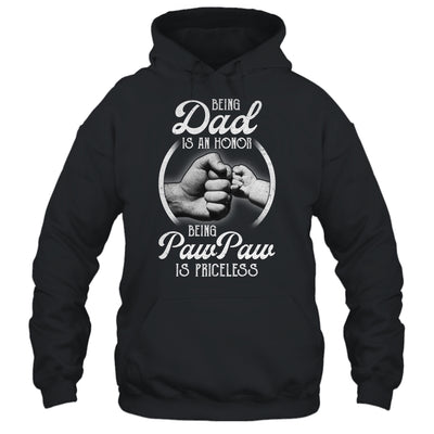Being Dad Is An Honor Being PawPaw Is Priceless Fathers Day T-Shirt & Hoodie | Teecentury.com