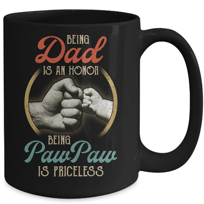 Being Dad Is An Honor Being PawPaw Is Priceless Mug Coffee Mug | Teecentury.com