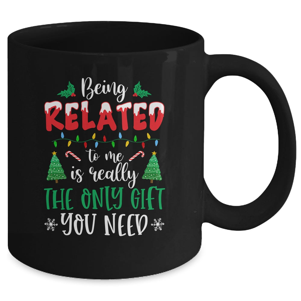 Being Related Is Really The Only Gift You Need Christmas Mug Coffee Mug | Teecentury.com