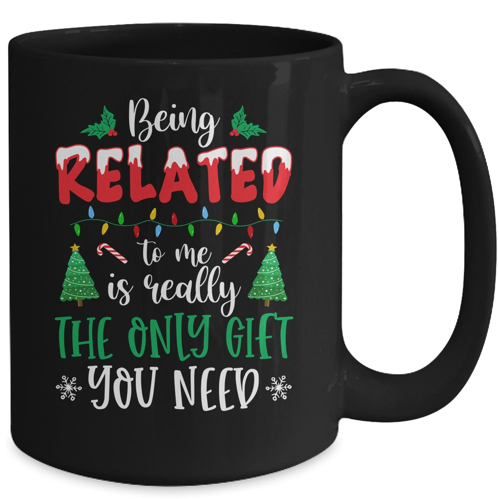 Being Related Is Really The Only Gift You Need Christmas Mug Coffee Mug | Teecentury.com