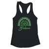 Believe Rainbow Mental Health Awareness Green Ribbon Shirt & Tank Top | teecentury