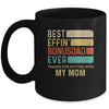 Best Effin Bonus Dad Ever Thanks For Putting With My Mom Mug Coffee Mug | Teecentury.com