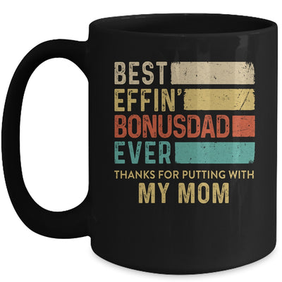 Best Effin Bonus Dad Ever Thanks For Putting With My Mom Mug Coffee Mug | Teecentury.com