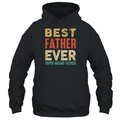 Best Farter Ever Oops I Meant Father Funny Fathers Day Shirt & Hoodie | teecentury