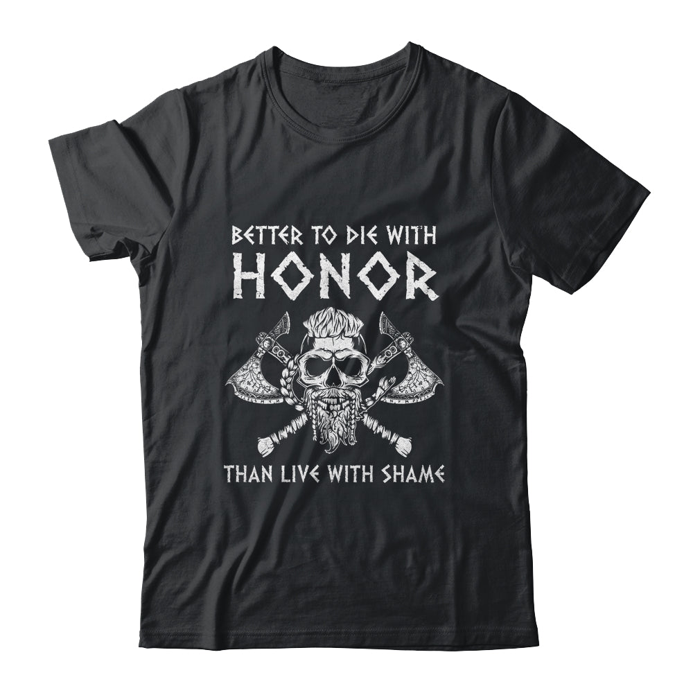 Better To Die With Honor Than Live With Shame Viking Shirt & Hoodie | teecentury