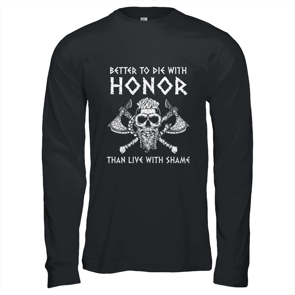 Better To Die With Honor Than Live With Shame Viking Shirt & Hoodie | teecentury