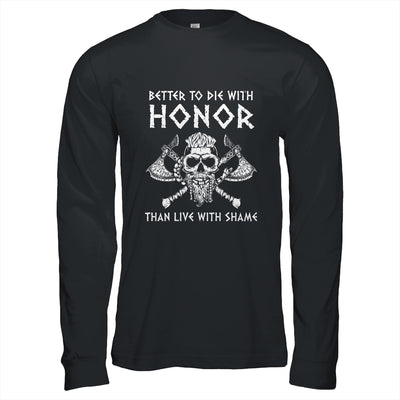 Better To Die With Honor Than Live With Shame Viking Shirt & Hoodie | teecentury
