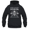 Better To Die With Honor Than Live With Shame Viking Shirt & Hoodie | teecentury