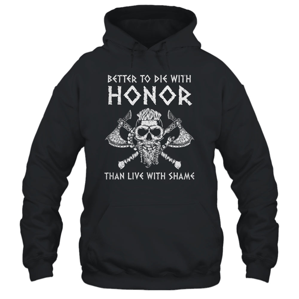 Better To Die With Honor Than Live With Shame Viking Shirt & Hoodie | teecentury