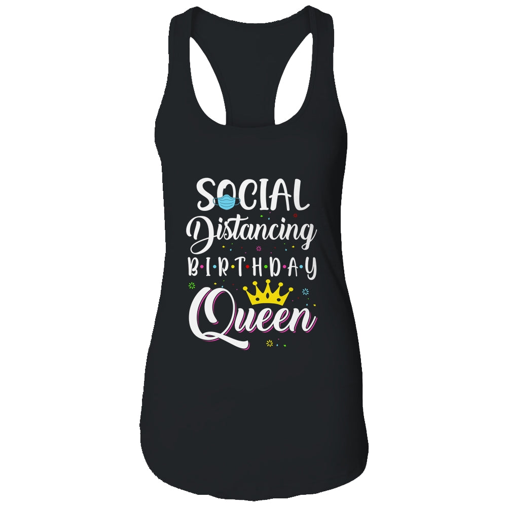 Birthday Social Distancing Queen Mom Girl Quarantine Women T-Shirt & Tank Top | Teecentury.com