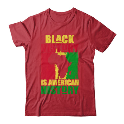 Black History Is American History Black History Month Africa T-Shirt & Hoodie | Teecentury.com