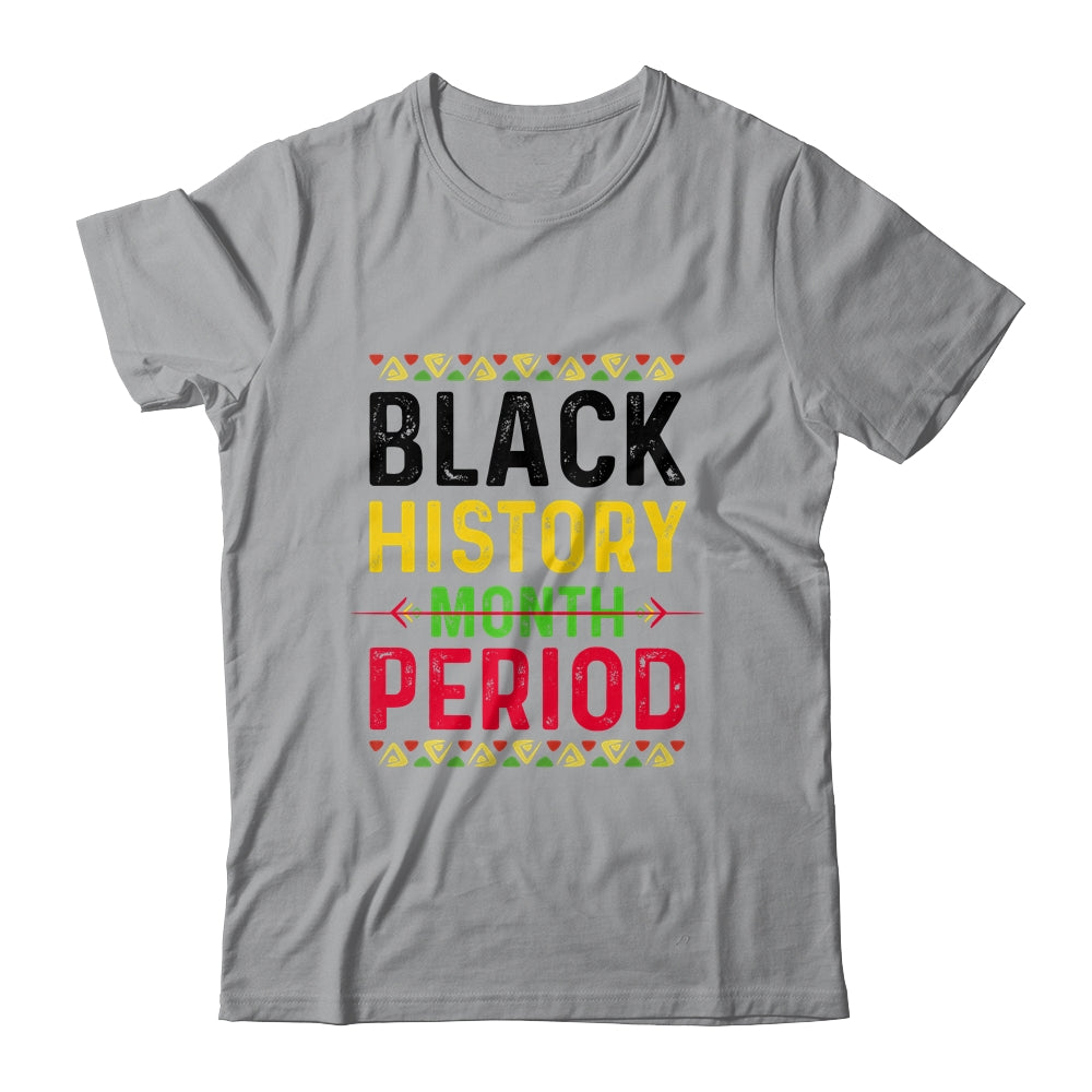 Black History Period Black Pride Black History Month T-Shirt & Tank Top | Teecentury.com