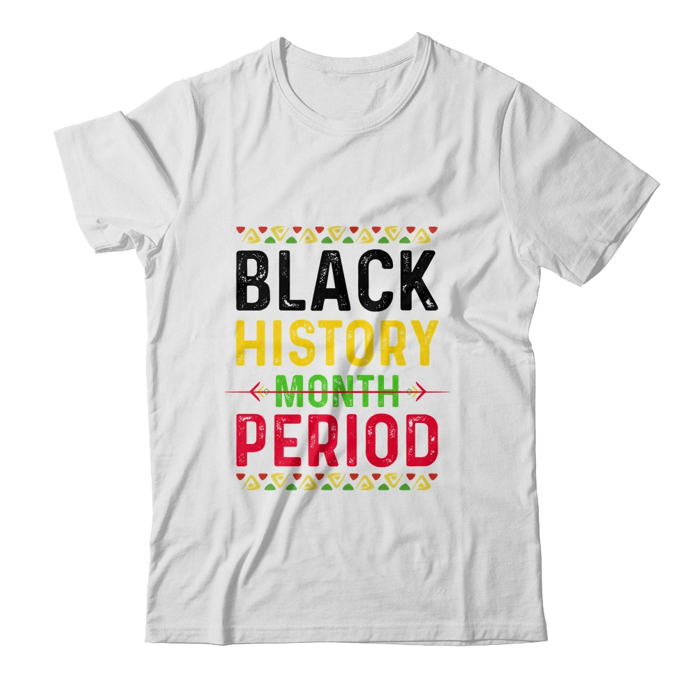 Black History Period Black Pride Black History Month T-Shirt & Tank Top | Teecentury.com