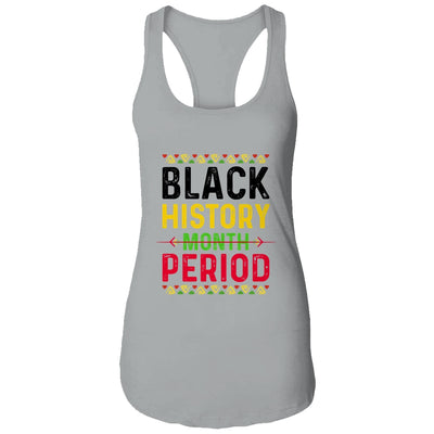 Black History Period Black Pride Black History Month T-Shirt & Tank Top | Teecentury.com