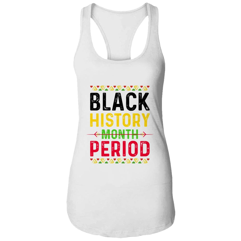 Black History Period Black Pride Black History Month T-Shirt & Tank Top | Teecentury.com