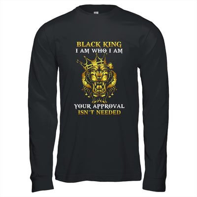 Black King I Am Who I Am Your Approval Isn't Needed T-Shirt & Hoodie | Teecentury.com