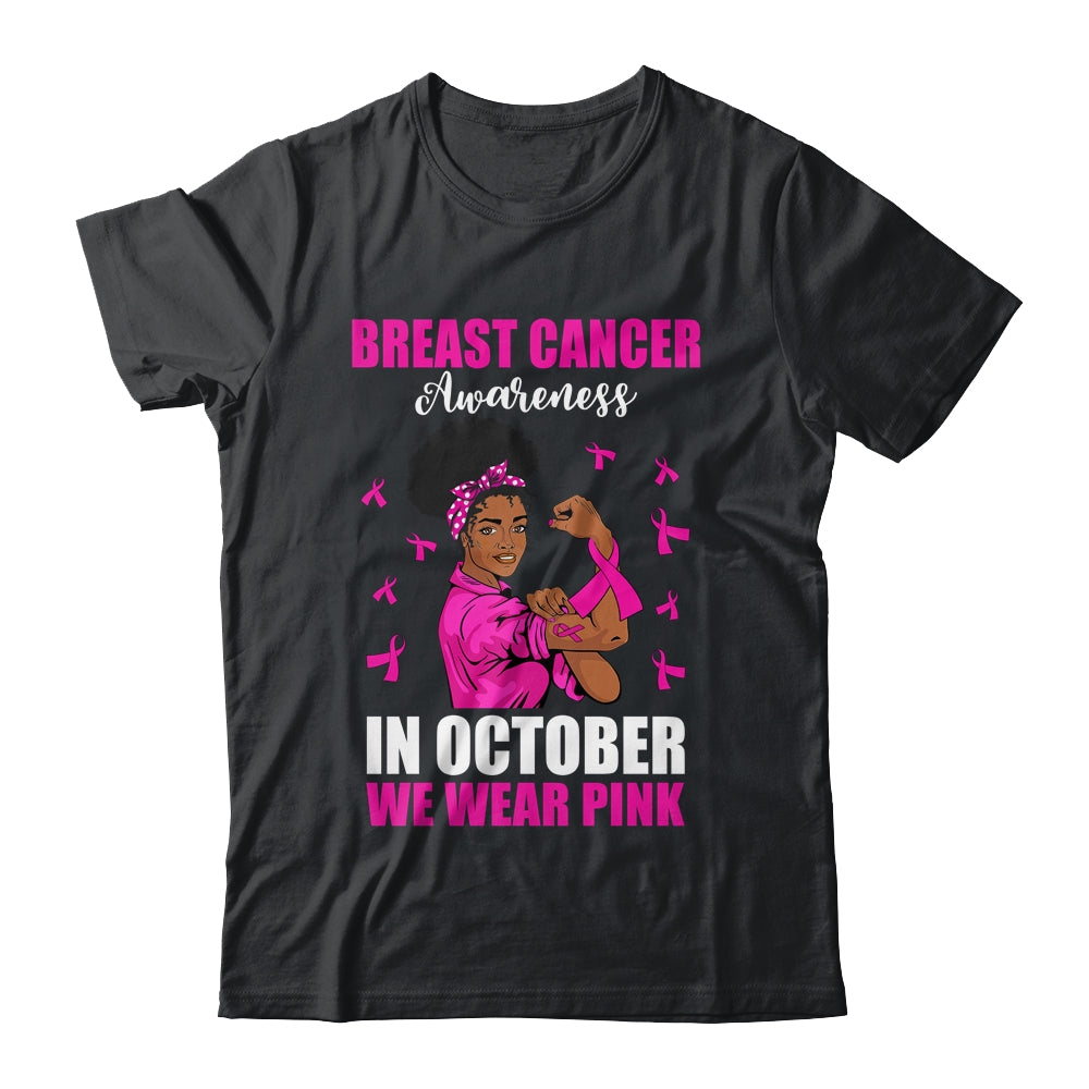 Black Woman In October We Wear Pink Breast Cancer Awareness Shirt & Hoodie | teecentury