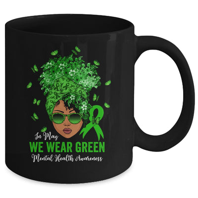 Black Women In May We Wear Green Mental Health Awareness Mug | teecentury