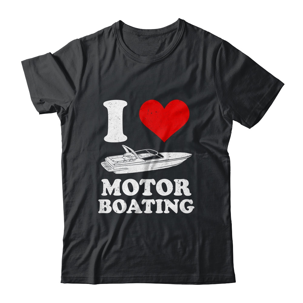 Boater I Love Motor Boating Funny Boating Shirt & Tank Top | teecentury