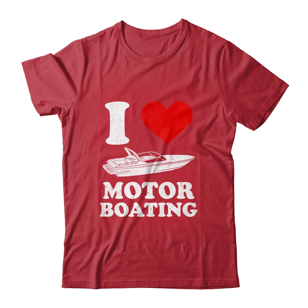 Boater I Love Motor Boating Funny Boating Shirt & Tank Top | teecentury