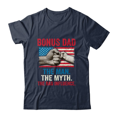 Bonus Dad The Man The Myth The Bad Influence American Flag T-Shirt & Hoodie | Teecentury.com