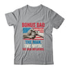 Bonus Dad The Man The Myth The Bad Influence American Flag T-Shirt & Hoodie | Teecentury.com