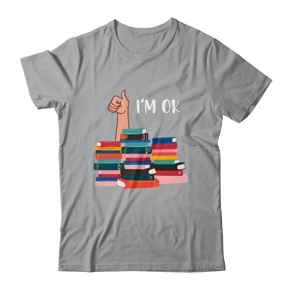 Book I'm Ok Book Reading Reading Book Funny Lovers T-Shirt & Tank Top | Teecentury.com