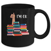 Book I'm Ok Book Reading Reading Book Funny Lovers Mug Coffee Mug | Teecentury.com
