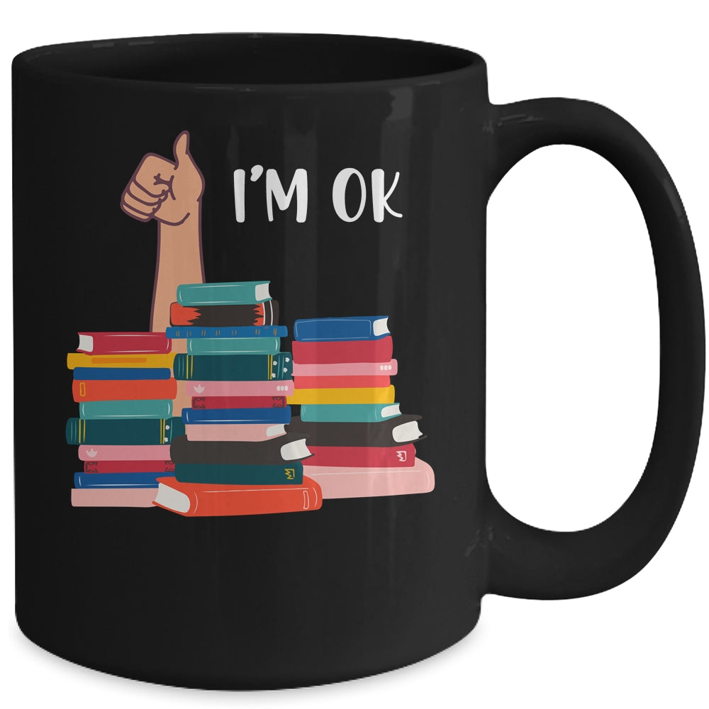 Book I'm Ok Book Reading Reading Book Funny Lovers Mug Coffee Mug | Teecentury.com