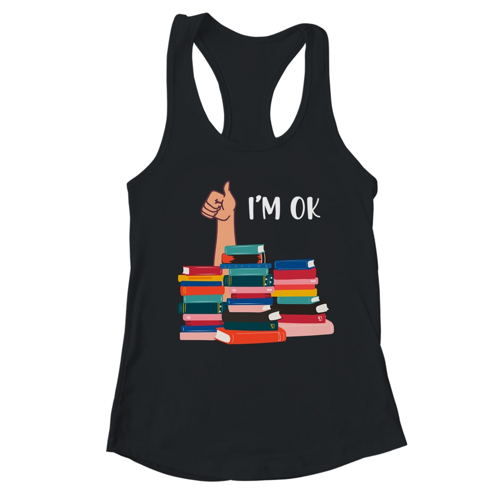 Book I'm Ok Book Reading Reading Book Funny Lovers T-Shirt & Tank Top | Teecentury.com