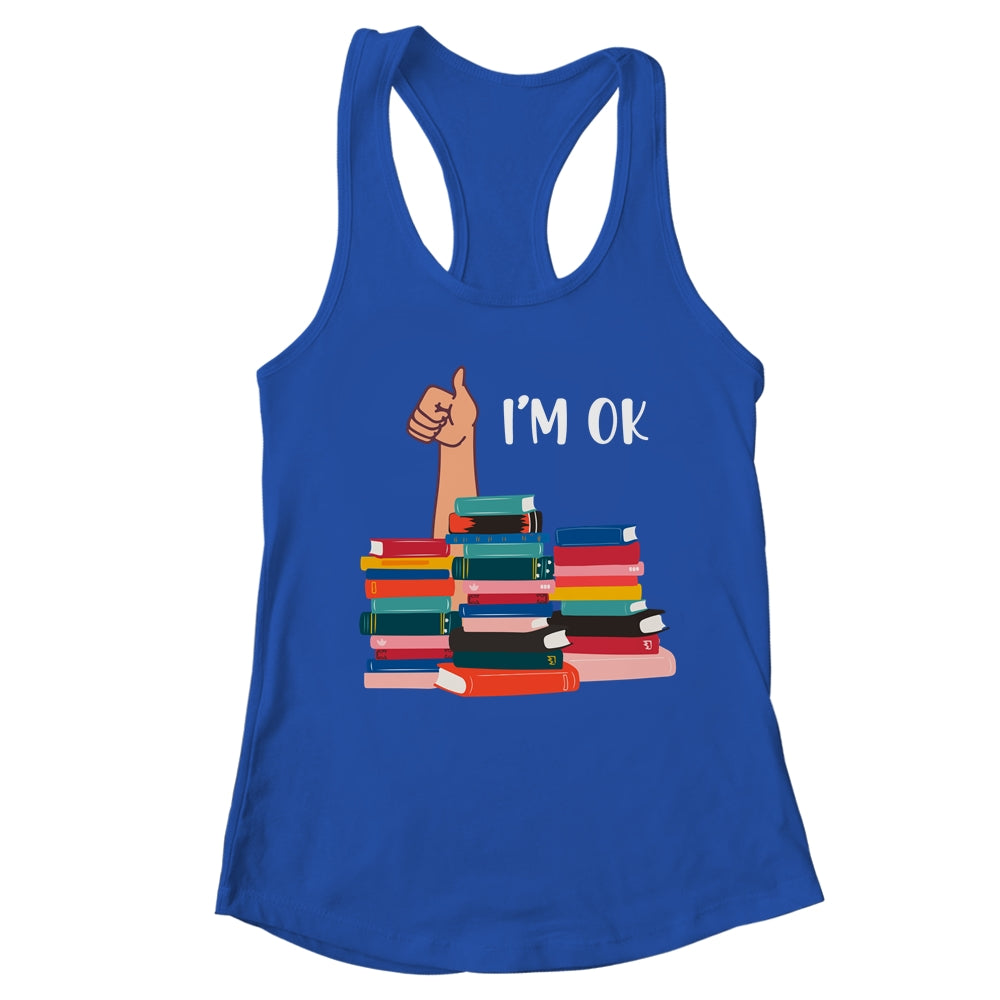 Book I'm Ok Book Reading Reading Book Funny Lovers T-Shirt & Tank Top | Teecentury.com