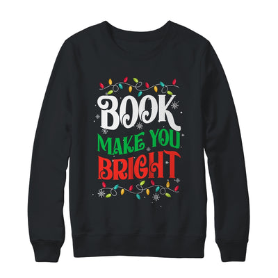 Books Make You Bright Christmas Lights Librarian Book Lover Shirt & Sweatshirt | teecentury
