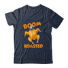 Boom Roasted Happy Thanksgiving Funny Turkey Gift T-Shirt & Hoodie | Teecentury.com