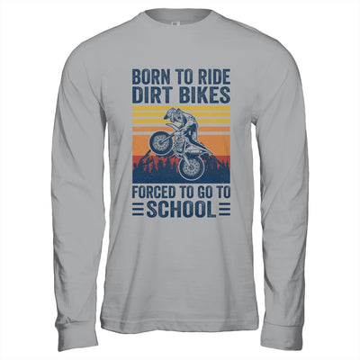 Born Ride Dirt Bikes Forced To Go To School Motocross Biker Shirt & Hoodie | teecentury