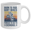 Born Ride Dirt Bikes Forced To Go To School Motocross Biker Mug | teecentury