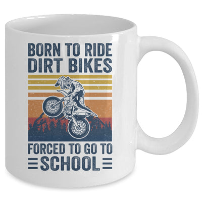 Born Ride Dirt Bikes Forced To Go To School Motocross Biker Mug | teecentury