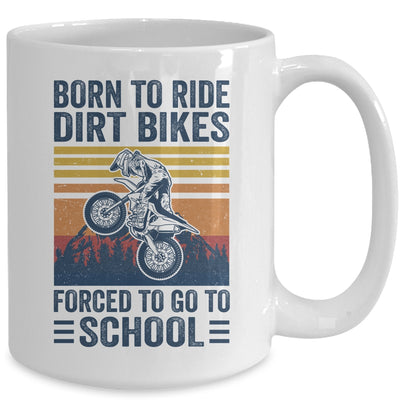 Born Ride Dirt Bikes Forced To Go To School Motocross Biker Mug | teecentury